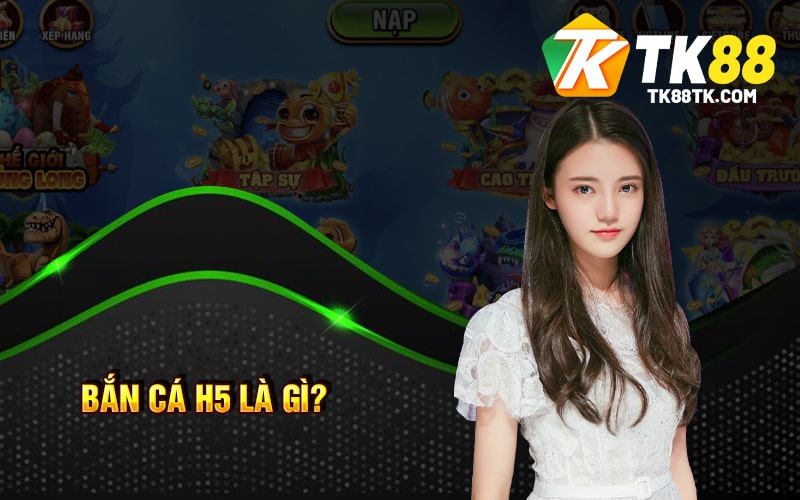 Bắn Cá H5 - Tất Tần Tật Những Thông Tin Bạn Cần Biết 1 Bắn Cá H5 Là Gì
