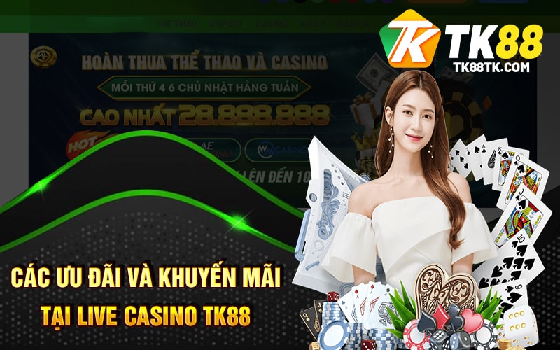 Live Casino Tk88 - Tính Năng - Đánh Giá - Trò Chơi Và Ưu Đãi 3 Các Ưu Đãi Và Khuyến Mãi Tại Live Casino TK88