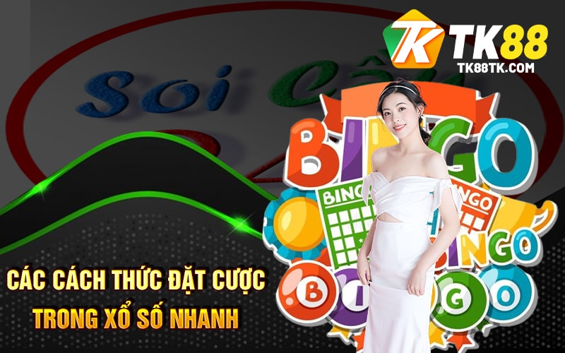 Xổ Số Nhanh - Kết Quả và Những Bí Quyết Thắng Lớn 2 Các cách thức đặt cược trong Xổ Số Nhanh