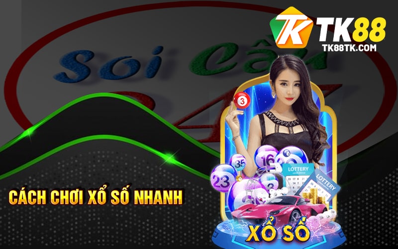 Xổ Số Nhanh - Kết Quả và Những Bí Quyết Thắng Lớn 1 Cách chơi Xổ Số Nhanh