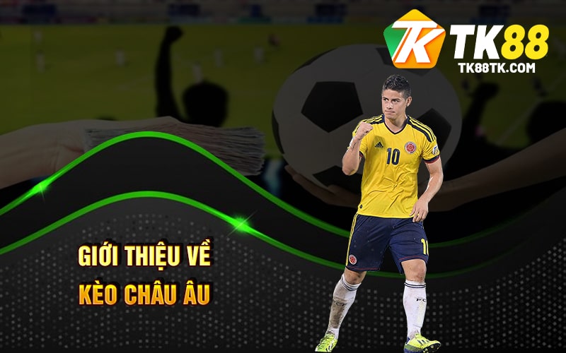 Kèo Châu Âu - Cách Chơi Và Mẹo Chơi Hiểu Quả Cho Cược Thủ 1 Giới Thiệu Về Kèo Châu Âu
