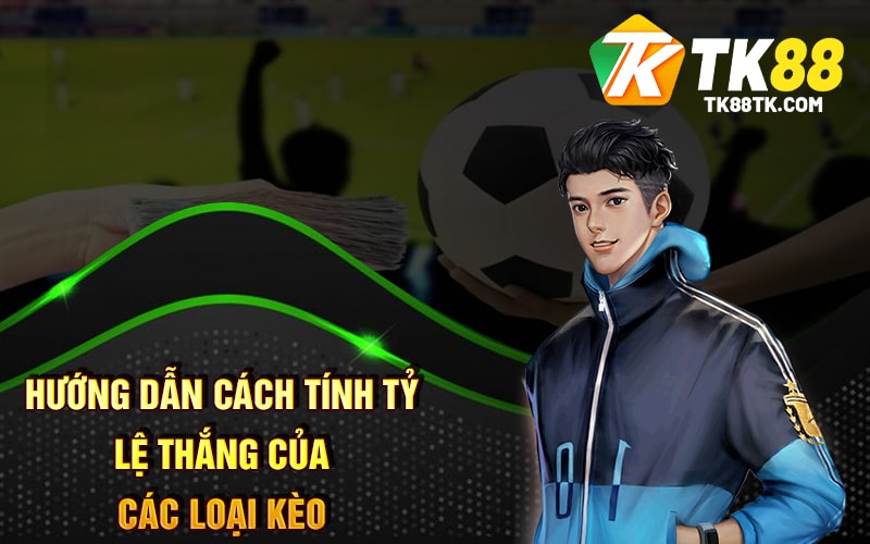 Kèo Đồng Banh - Hướng Dẫn Chơi Các Loại Kèo Mới Nhất 2024 2 Hướng Dẫn Cách Tính Tỷ Lệ Thắng Của Các Loại Kèo