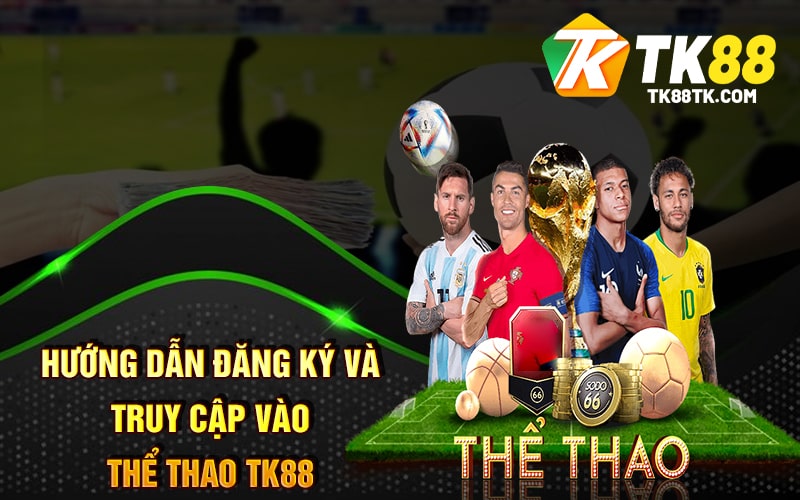 Thể Thao Tk88 - Cá Cược Thể Thao Chất Lượng Nổi Bật 3 Hướng Dẫn Đăng Ký Và Truy Cập Vào Thể Thao TK88