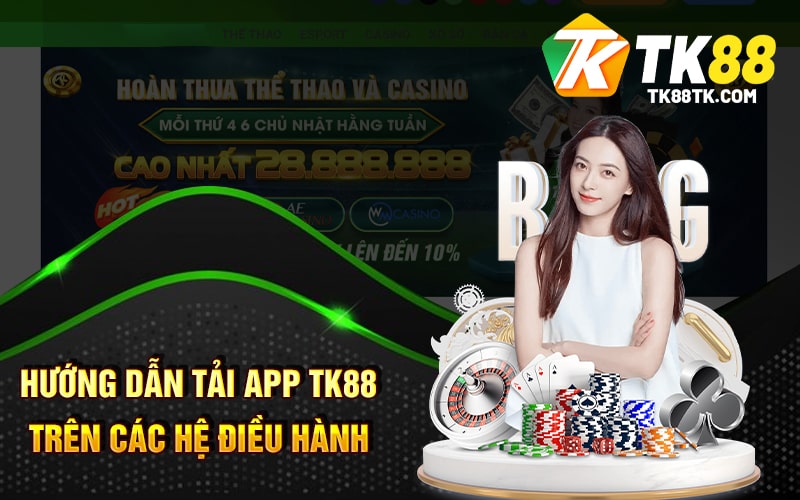 Tải App TK88 - Hướng Dẫn Chi Tiết Tại Nhà Cái Để Trải Nghiệm 2 Hướng Dẫn Tải App Tk88 Trên Các Hệ Điều Hành