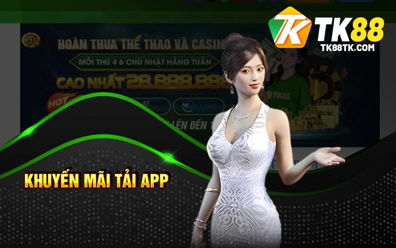 Khuyến Mãi Tải App - Ưu Đãi Hấp Dẫn Khi Trải Nghiệm TK88 1 Khuyến Mãi Tải App