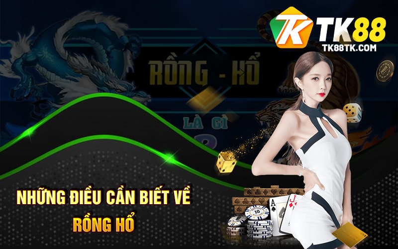 Rồng Hổ Là Gì? Cách Chơi - Luật Chơi - Chiến Thuật Hiệu Quả 2 Những điều cần biết về Rồng Hổ