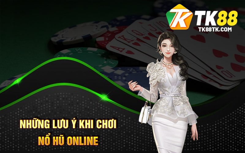 Nổ Hũ Online - Cách Chơi - Top Game Nổi Tiếng Và Lợi Ích 2 Những lưu ý khi chơi Nổ Hũ Online