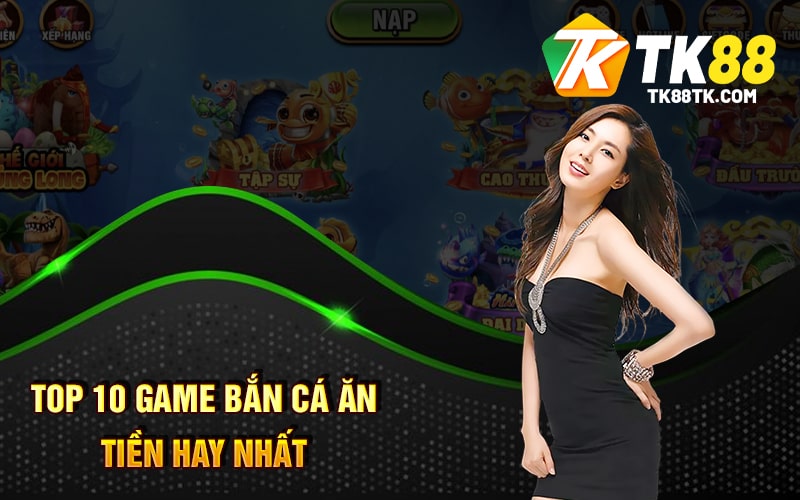 Bắn Cá Ăn Tiền - Cách Kiếm Tiền Từ Trò Chơi Nổi Tiếng 2024 2 Top 10 Game Bắn Cá Ăn Tiền Hay Nhất