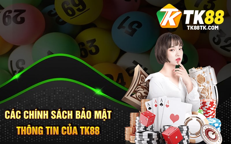 Chính Sách Bảo Mật Nhà Cái Tk88 Vô Cùng An Toàn Và Uy Tín 1 Các chính sách bảo mật thông tin của tk88