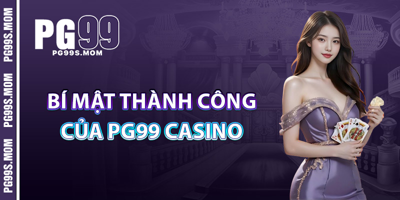 Bí Mật Thành Công Của PG99 Casino